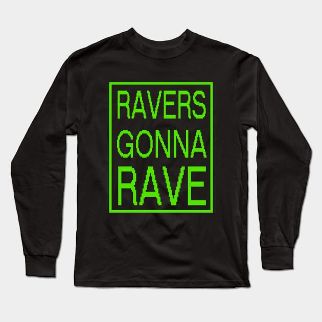 RAVERS GONNA RAVE - original edm green fluo edition Long Sleeve T-Shirt by BACK TO THE 90´S